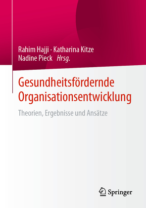 Gesundheitsfördernde Organisationsentwicklung von Hajji,  Rahim, Kitze,  Katharina, Pieck,  Nadine