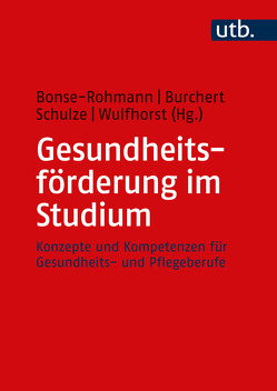 Gesundheitsförderung im Studium von Bonse-Rohmann,  Mathias, Burchert,  Heiko, Schulze,  Katrin, Wulfhorst,  Britta