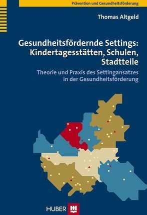 Gesundheitsfördernde Settings: Kindertagesstätten, Schulen, Stadtteile von Altgeld,  Thomas