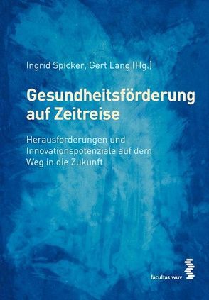 Gesundheitsförderung auf Zeitreise von Lang,  Gert, Spicker,  Ingrid