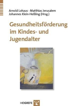 Gesundheitsförderung im Kindes- und Jugendalter von Jerusalem,  Matthias, Klein-Hessling,  Johannes, Lohaus,  Arnold