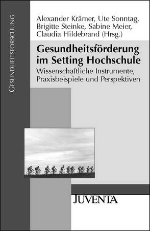 Gesundheitsförderung im Setting Hochschule von Hildebrand,  Claudia, Krämer,  Alexander, Meier,  Sabine, Sonntag,  Ute, Steinke,  Brigitte