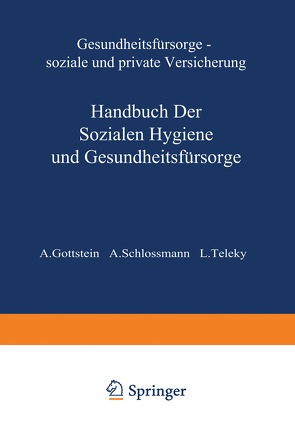 Gesundheitsfürsorge Soƶiale und Private Versicherung von Gottstein,  A., Schlossmann,  A., Teleky,  L.