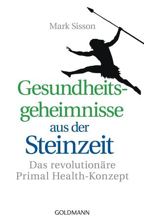 Gesundheitsgeheimnisse aus der Steinzeit von Lehner,  Jochen, Sisson,  Mark