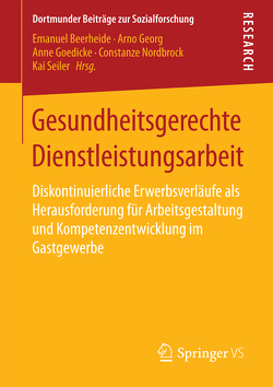 Gesundheitsgerechte Dienstleistungsarbeit von Beerheide,  Emanuel, Georg,  Arno, Goedicke,  Anne, Nordbrock,  Constanze, Seiler,  Kai