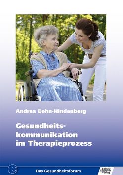 Gesundheitskommunikation im Therapieprozess von Dehn-Hindenberg,  Andrea