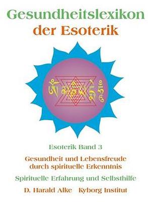 Gesundheitslexikon der Esoterik von Alke,  D. Harald