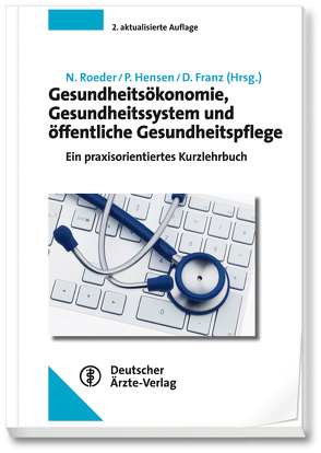 Gesundheitsökonomie, Gesundheitssystem und öffentliche Gesundheitspflege von Franz,  Dominik, Hensen,  Peter, Roeder,  Norbert