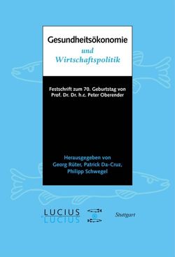 Gesundheitsökonomie und Wirtschaftspolitik von Da-Cruz,  Patrick, Rüter,  Georg, Schwegel,  Philipp