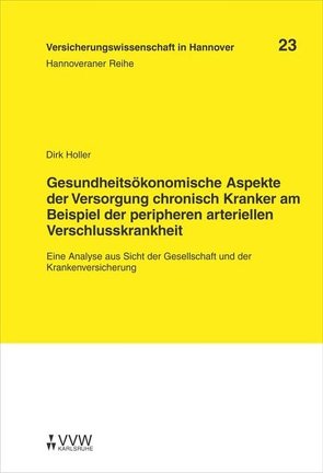 Gesundheitsökonomische Aspekte der Versorgung chronisch Kranker am Beispiel der peripheren arteriellen Verschlusskrankheit von Holler,  Dirk