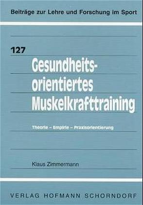 Gesundheitsorientiertes Muskelkrafttraining von Zimmermann,  Klaus