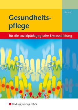 Gesundheitspflege für die sozialpädagogische Erstausbildung von Reinsch,  Silke