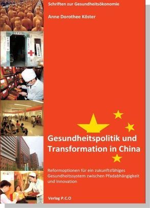 Gesundheitspolitik und Transformation in China von Köster,  Anne D