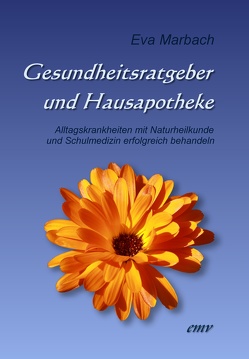 Gesundheitsratgeber und Hausapotheke von Marbach,  Eva