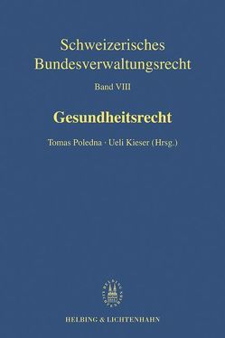 Gesundheitsrecht von Förster,  Peter, Gächter,  Thomas, Güggi,  Anton, Kieser,  Ueli, Krummenacher,  Urs, Poledna,  Tomas, Schüpbach,  Mike, Schweizer,  Rainer J., Spoerri,  Thomas, Zeltner,  Thomas