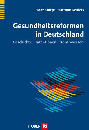 Gesundheitsreformen in Deutschland von Knieps,  Franz, Reiners,  Hartmut