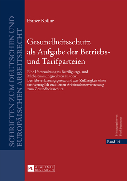 Gesundheitsschutz als Aufgabe der Betriebs- und Tarifparteien von Kollar,  Esther