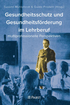 Gesundheitsschutz und Gesundheitsförderung im Lehrberuf von Mühlpfordt,  Susann, Prodehl,  Guido