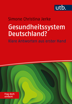 Gesundheitssystem Deutschland? Frag doch einfach von Jerke,  Simone Christina