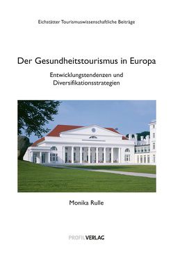 Gesundheitstourismus in Europa von Rulle,  Monika