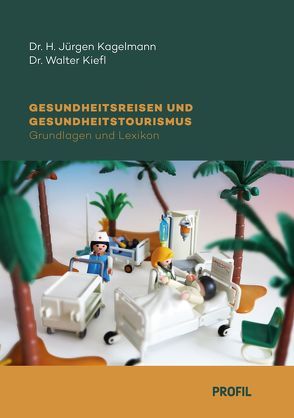 Gesundheitstourismus und Gesundheitsreisen von Kagelmann,  H Jürgen, Kiefl,  Walter