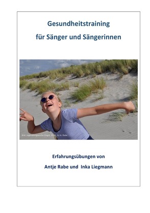 Gesundheitstraining für Sängerinnen und Sänger von Liegmann,  Inka, Rabe,  Antje