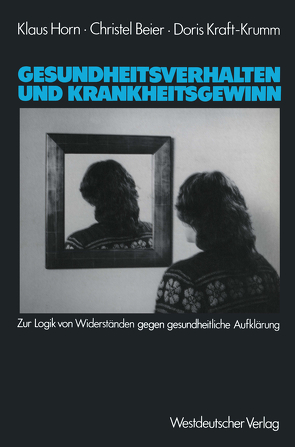 Gesundheitsverhalten und Krankheitsgewinn von Beier,  Christel, Horn,  Klaus, Kraft-Krumm,  Doris