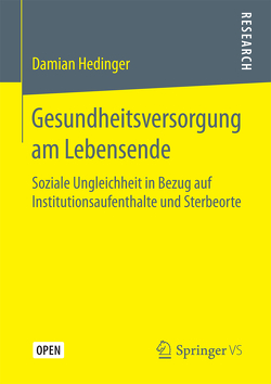 Gesundheitsversorgung am Lebensende von Hedinger,  Damian