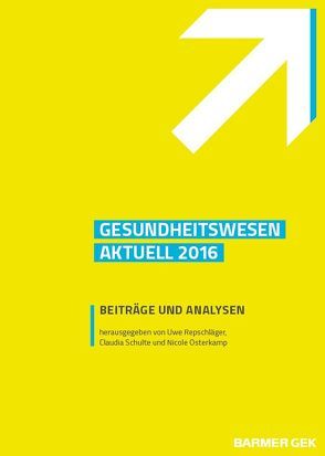 BARMER Gesundheitswesen aktuell 2016 von Osterkamp,  Nicole, Repschläger,  Uwe, Schulte,  Claudia