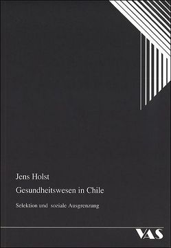 Gesundheitswesen in Chile von Holst,  Jens