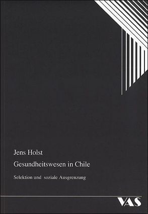 Gesundheitswesen in Chile von Holst,  Jens