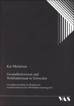 Gesundheitswesen und Wohlfahrtsstaat in Schweden von Michelsen,  Kai