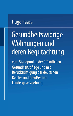 Gesundheitswidrige Wohnungen und deren Begutachtung von Haase,  Hugo