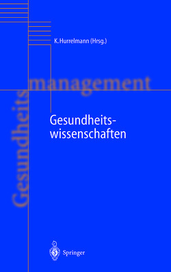 Gesundheitswissenschaften von Birkner,  B., Brand,  A., Büchner,  F., Gerber,  U., Hurrelmann,  K., Hurrelmann,  Klaus, Schnabel,  P.-E., Stünzer,  W. von, Wasem,  J.