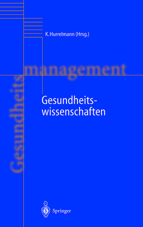 Gesundheitswissenschaften von Birkner,  B., Brand,  A., Büchner,  F., Gerber,  U., Hurrelmann,  K., Hurrelmann,  Klaus, Schnabel,  P.-E., Stünzer,  W. von, Wasem,  J.