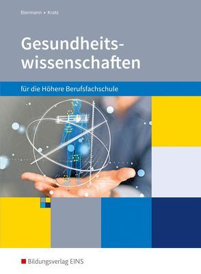 Gesundheitswissenschaften für die Höhere Berufsfachschule von Biermann,  Bernd, Kratz,  Thomas