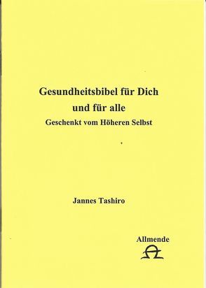 Gesundsheitsbibel für Dich und für alle von Tashiro,  Jannes