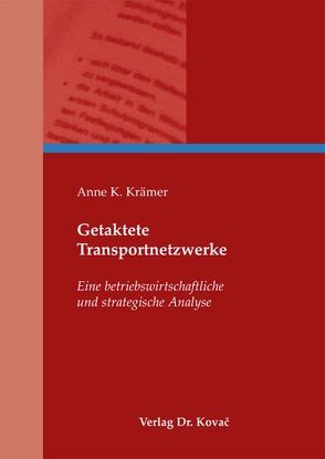 Getaktete Transportnetzwerke von Krämer,  Anne K.