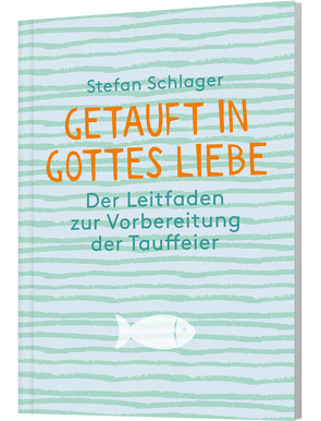 Getauft in Gottes Liebe von Schlager,  Stefan