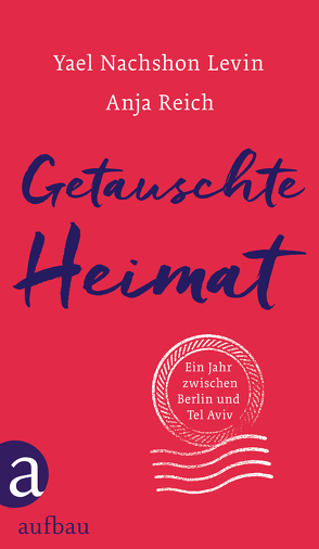 Getauschte Heimat von Achlama,  Ruth, Nachshon Levin,  Yael, Reich,  Anja