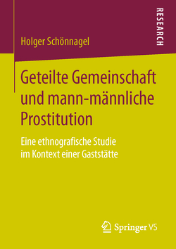 Geteilte Gemeinschaft und mann-männliche Prostitution von Schönnagel,  Holger