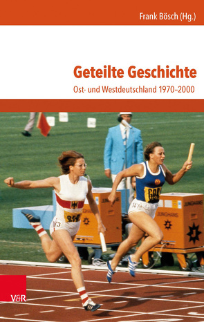 Geteilte Geschichte von Ahrens,  Ralf, Bösch,  Frank, Braun,  Jutta, Classen,  Christoph, Danyel,  Jürgen, Droit,  Emmanuel, Gieseke,  Jens, Hachtmann,  Rüdiger, Ludwig,  Andreas, Möhring,  Maren, Neumaier,  Christopher, Rudloff,  Wilfried, Schuhmann,  Annette, Steiner,  André, Süß,  Winfried, Uekötter,  Frank