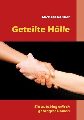 Geteilte Hölle von Räuber,  Michael