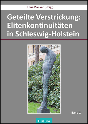 Geteilte Verstrickung: Elitenkontinuitäten in Schleswig-Holstein von Danker,  Uwe, Glienke,  Stephan Alexander, Hoffmann,  Ann-Kathrin, Lommer,  Marlen Charlotte, Lotto-Kusche,  Sebastian, Marx,  Marie-Theres, Oertel,  Melanie, Piosecka,  Karl, Reuss,  Thomas, Waitzmann,  Jan, Zeidler,  Leah