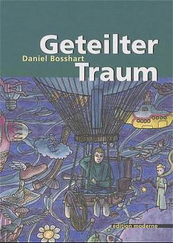 Geteilter Traum von Binder,  Hannes, Bosshart,  Daniel