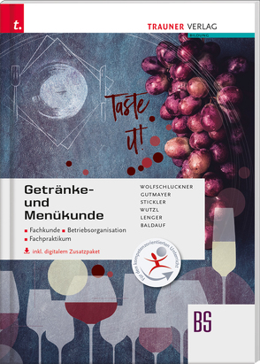 Getränke- und Menükunde, Fachkunde, Betriebsorganistion, Fachpraktikum inkl. digitalem Zusatzpake von Baldauf,  Wolfram, Gutmayer,  Wilhelm, Lenger,  Heinz, Stickler,  Hans, Wolfschluckner ,  Rudolf, Wutzl,  Christoph