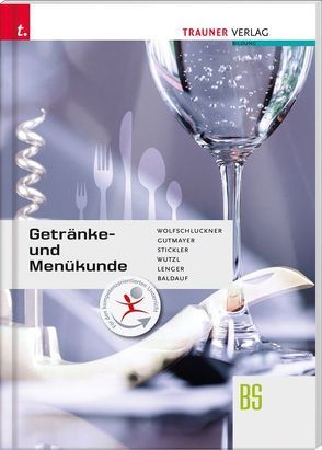 Getränke- und Menükunde von Baldauf,  Wolfram, Gutmayer,  Wilhelm, Lenger,  Heinz, Stickler,  Hans, Wolfschluckner ,  Rudolf, Wutzl,  Christoph