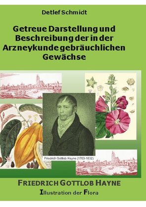 Getreue Darstellung und Beschreibung der in der Arzneykunde gebräuchlichen Gewächse von Schmidt,  Detlef