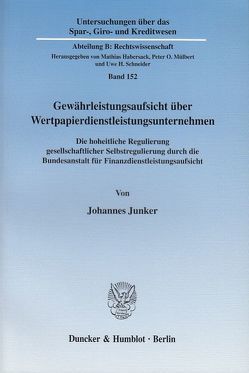 Gewährleistungsaufsicht über Wertpapierdienstleistungsunternehmen. von Junker,  Johannes