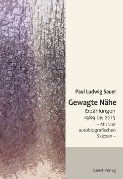 Gewagte Nähe von Sauer,  Paul Ludwig